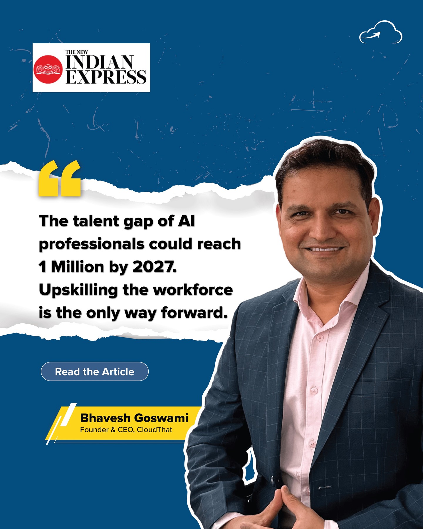 To read the full story, click on the link in bio. 
India's AI talent gap is widening, and the race to close it has never been more urgent. With only one qualified candidate for every 10 open GenAI roles, the question isn't just about hiring, it's about building an AI-ready workforce from the ground up.
Speaking to the @newindianexpress, our Founder & CEO, Bhavesh Goswami (@bhaveshgos), warns that India could face a shortfall of over 1 million AI professionals by 2027, and that bridging this gap starts with universities equipping their students with the necessary tools, along with hands-on learning to prepare them for the ever-evolving tech workforce out there.
The discussion also features perspectives from leaders across industry and academia. Soumendra Mohanty, Chief Strategy Officer, @tredenceinc, Dr. Basaralu Sudharshan. PhD - Former Head of Skilling, Reliance Industries Limited (@relianceupdates), Prof Ram Kumar Kakani - @rv.university, Vice-Chancellor, Prof ANNAPPA B GoI-funded National Institute of Technology, Suratkal (@nitk.surathkal), Dr. Vidyashankar S- Vice-Chancellor, Visvesvaraya Technological University (@vtubelagaviofficial), T V Mohandas Pai- Former FCO and Board member at @infosys, who highlight the need for stronger collaboration between the academia & industry.

#AI #ArtificialIntelligence#AITalent #Upskilling #Reskilling #FutureOfWork #CloudThat #TechTalent #AIWorkforce #DigitalTransformation